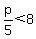 +p%2F5+%3C+8