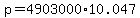 +p+=++4903000+%2A+10.047+