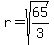  r=sqrt(65/3)