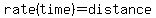rate(time) = distance