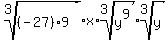 +root%28+3%2C+%28-27%29%2A9+%29+%2A+x+%2A+root%28+3%2C+y%5E9+%29+%2A+root%28+3%2C+y+%29+