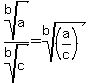 +root%28+b%2C+a+%29+%2F+root%28+b%2C+c+%29+=+root%28+b%2C+%28a%2Fc%29%29+