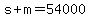 +s+%2B+m+=+54000+