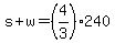 +s+%2B+w+=+%284%2F3%29%2A240+