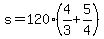 +s+=+120%2A%28+4%2F3+%2B+5%2F4+%29+