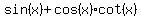 +sin%28x%29+%2B+cos%28x%29cot%28x%29+