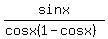 +sin+x%2F%28cos+x+%281-cos+x%29+%29+