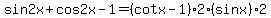 +sin2x%2Bcos2x-1=%28cotx-1%292%28sinx%29%2A2