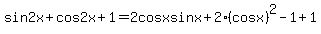 +sin2x+%2B+cos2x+%2B+1+=++2cosxsinx%2B2%28cosx%29%5E2-1%2B1