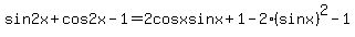 +sin2x+%2B+cos2x+-1+=++2cosxsinx%2B1-2%28sinx%29%5E2-1