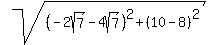 +sqrt%28+%28-2sqrt%287%29-4sqrt%287%29%29%5E2+%2B+%2810-8%29%5E2%29%29+