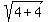 +sqrt%28+4+%2B+4+%29+