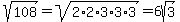 +sqrt%28108%29+=+sqrt%282%2A2%2A3%2A3%2A3%29+=+6sqrt%283%29+
