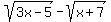 +sqrt%283x-5%29+-+sqrt%28x%2B7%29+