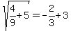 +sqrt%284%2F9%2B5%29+=+-2%2F3+%2B3