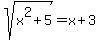 +sqrt%28x%5E2%2B5%29+=+x%2B3