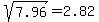 +sqrt+%28+7.96+%29+=+2.82+
