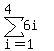 +sum%28+6i%2Ci=1%2C+%274%27%29+
