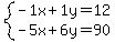 +system%28+%0D%0A++++-1%5Cx+%2B+1%5Cy+=+12%2C%0D%0A++++-5%5Cx+%2B+6%5Cy+=+90+%29%0D%0A++