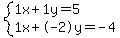 +system%28+%0D%0A++++1%5Cx+%2B+1%5Cy+=+5%2C%0D%0A++++1%5Cx+%2B+-2%5Cy+=+-4+%29%0D%0A++