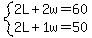 +system%28+%0D%0A++++2%5CL+%2B+2%5Cw+=+60%2C%0D%0A++++2%5CL+%2B+1%5Cw+=+50+%29%0D%0A++