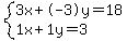 +system%28+%0D%0A++++3%5Cx+%2B+-3%5Cy+=+18%2C%0D%0A++++1%5Cx+%2B+1%5Cy+=+3+%29%0D%0A++