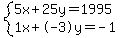 +system%28+%0D%0A++++5%5Cx+%2B+25%5Cy+=+1995%2C%0D%0A++++1%5Cx+%2B+-3%5Cy+=+-1+%29%0D%0A++