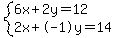 +system%28+%0D%0A++++6%5Cx+%2B+2%5Cy+=+12%2C%0D%0A++++2%5Cx+%2B+-1%5Cy+=+14+%29%0D%0A++