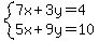 +system%28+%0D%0A++++7%5Cx+%2B+3%5Cy+=+4%2C%0D%0A++++5%5Cx+%2B+9%5Cy+=+10+%29%0D%0A++