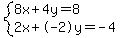 +system%28+%0D%0A++++8%5Cx+%2B+4%5Cy+=+8%2C%0D%0A++++2%5Cx+%2B+-2%5Cy+=+-4+%29%0D%0A++