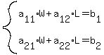 +system%28+%0D%0A++++a%5B11%5D%2AW+%2B+a%5B12%5D%2AL+=+b%5B1%5D%2C%0D%0A++++a%5B21%5D%2AW+%2B+a%5B22%5D%2AL+=+b%5B2%5D%29%0D%0A++