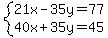 system (21x-35y=77,40x+35y=45)