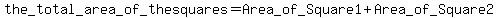 +the_+total_+area+_of_+the+squares+=+Area_of_Square1+%2B+Area_of_Square2+