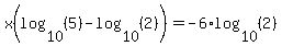 +x%28log%2810%2C%285%29%29-log%2810%2C%282%29%29%29=-6%2Alog%2810%2C%282%29%29+