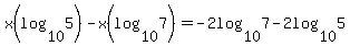 +x%28log+%28+10%2C5+%29%29+-+x%28log+%28+10%2C7%29%29+=+-+2log+%28+10%2C7%29+-+2log+%2810%2C5%29+