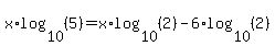 +x%2Alog%2810%2C%285%29%29=x%2Alog%2810%2C%282%29%29-6%2Alog%2810%2C%282%29%29+