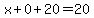x+0+20=20