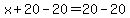 x+20-20=20 - 20