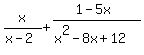 +x%2F%28x-2%29+%2B+%281-5x%29%2F%28x%5E2+-8x%2B12%29+