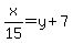 +x%2F15+=+y+%2B+7+