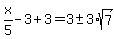 +x%2F5+-3+%2B+3+=+3+%2B-+3%2Asqrt%287%29