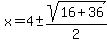 +x=+4%2B-+sqrt%28+16+%2B36%29%2F2