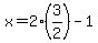 +x=2%283%2F2%29-1+