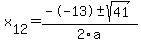 +x%5B12%5D+=+%28--13%2B-sqrt%28+41+%29%29%2F2%5Ca