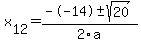 +x%5B12%5D+=+%28--14%2B-sqrt%28+20+%29%29%2F2%5Ca