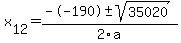 +x%5B12%5D+=+%28--190%2B-sqrt%28+35020+%29%29%2F2%5Ca
