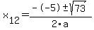 +x%5B12%5D+=+%28--5%2B-sqrt%28+73+%29%29%2F2%5Ca