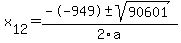 +x%5B12%5D+=+%28--949%2B-sqrt%28+90601+%29%29%2F2%5Ca