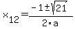  x[12] = (-1+-sqrt( 21 ))/2\a
