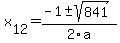  x[12] = (-1+-sqrt( 841 ))/2\a